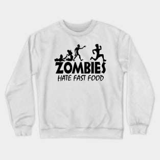 Zombies Hate Fast Food Crewneck Sweatshirt